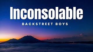 Inconsolable - Backstreet Boys  | Lyrics Savvy Playlist