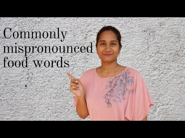 50 commonly mispronounced food words, plus 15 more - HellaWella