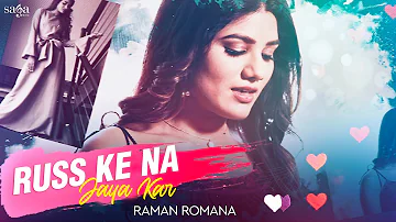 Russ Ke Na Jaya Kar  | Raman Romana | New Punjabi Song 2020 | Saga Music