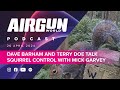Airgun World Podcast | Ep 10 | Dave Barham and Terry Doe talk hunting squirrels with Mick Garvey.