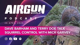 Airgun World Podcast | Ep 10 | Dave Barham and Terry Doe talk hunting squirrels with Mick Garvey.