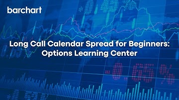 Long Call Calendar Spread for Beginners: Options Learning Center