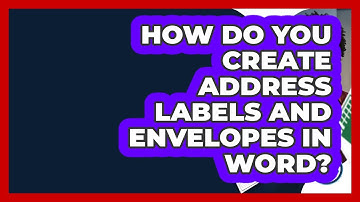 How Do You Create Address Labels And Envelopes In Word? - Docs and Sheets Pro