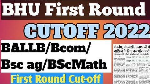 BHU First Round Cut-off 2022||BALLB/Bcom/BscMath/BscAg First Round Cutoff ||Second Cut-off कब?