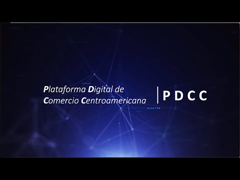 La Plataforma Digital de Comercio Centroamericana (PDCC)