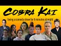 Cobra Kai being a comedy show for 9 minutes straight