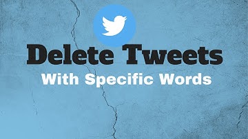 How you can bulk delete tweets with specific words