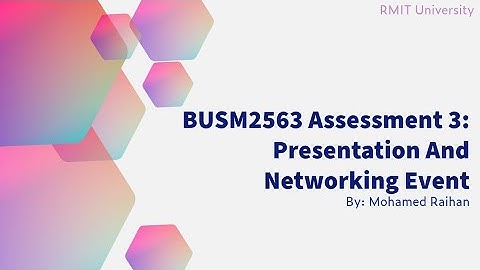BUSM2563 Assessment 3: Presentation And Networking Event | RMIT University