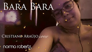 Bara Bara (Cristiano Araújo) - Norma Roberts