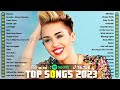 Billboard Hot 100 Songs Of 2023 - Miley Cyrus, Adele, Selena Gomez, Maroon 5, Ed Sheeran, Dua Lipa