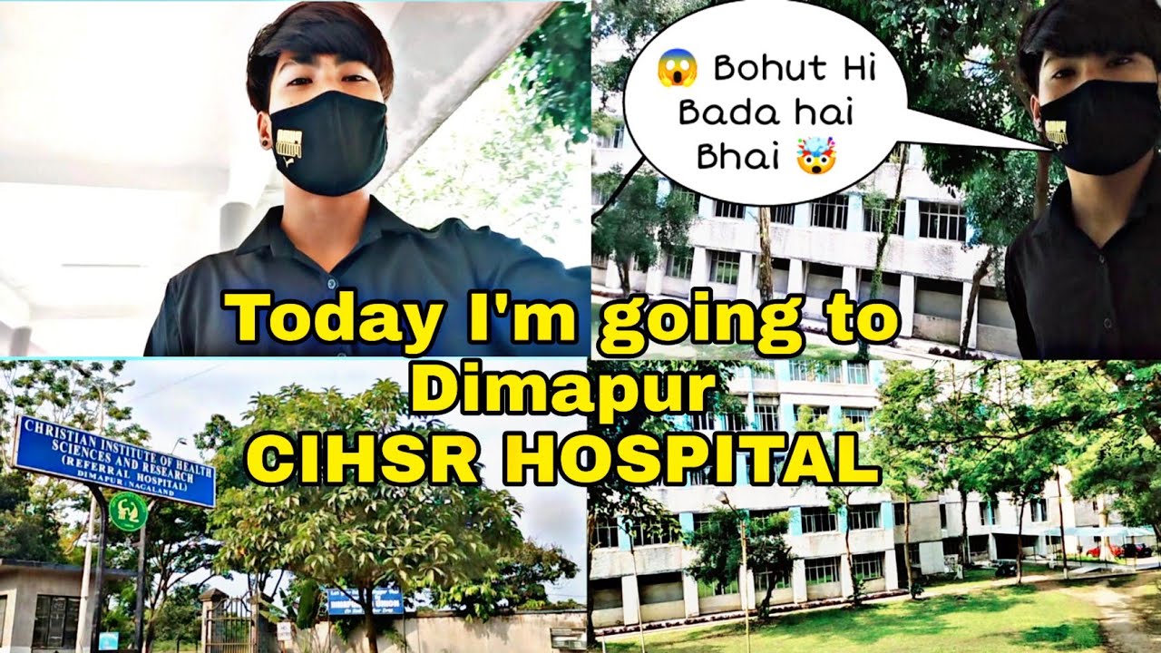 Today I'm Going To Dimapur CIHSR HOSPITAL🤓 // #bishalshrestha # ...