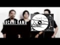 PAYUNG TEDUH - KUCARI KAMU (HQ)