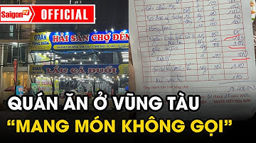 Cảnh báo khi du lịch dịp tết quán ăn "MANG MÓN KHÔNG GỌI" cho khách ở Vũng Tàu  | Tin tức SaigonTV