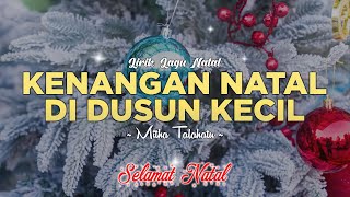 KENANGAN NATAL DI DUSUN KECIL (Lirik) Lagu Natal Terbaik Sepanjang Masa