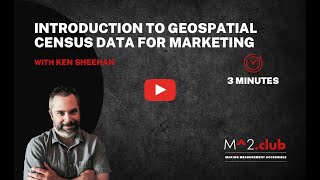 Ken Sheehan: February Masterclass, Topic:  Introduction to Geospatial Census data for marketing Profile
