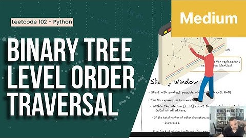 Binary Tree Level Order Traversal - Leetcode 102 - Python