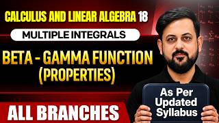 Calculus And Linear Algebra 18 | Beta - Gamma function (Properties) | All Branches