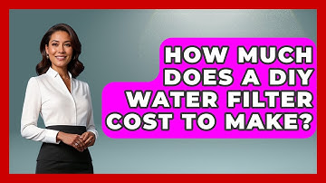 How Much Does A DIY Water Filter Cost To Make? - Exploring Campgrounds