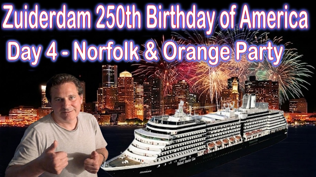 Holland America Zuiderdam 250th Birthday of America Cruise - Day 4: Norfolk & The Orange Party