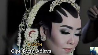 Kangen - Cipt. Ryan Aditya