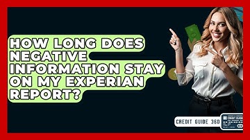 How Long Does Negative Information Stay On My Experian Report? - CreditGuide360.com