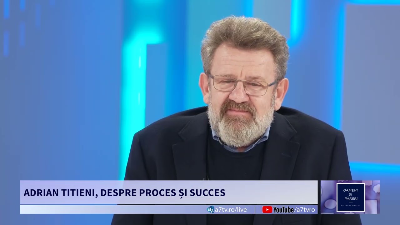 ADRIAN TITIENI, DESPRE PROCES ȘI SUCCES -  OAMENI ȘI PĂRERI cu LAURA MANCIU