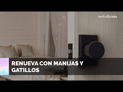 Transforma tu hogar cambiando manijas y gatillos | melodijolola