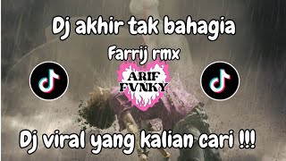 DJ AKHIR TAK BAHAGIA FARRIJ RMX MISELLIA IKWAN VIRAL TIK TOK TERBARU 2024 !