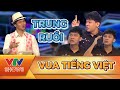 Trung Ruồi Thi Vua Tiếng Việt để Vượt Qua đồng Nghiệp Vì Chưa Ai Qua Vòng 1