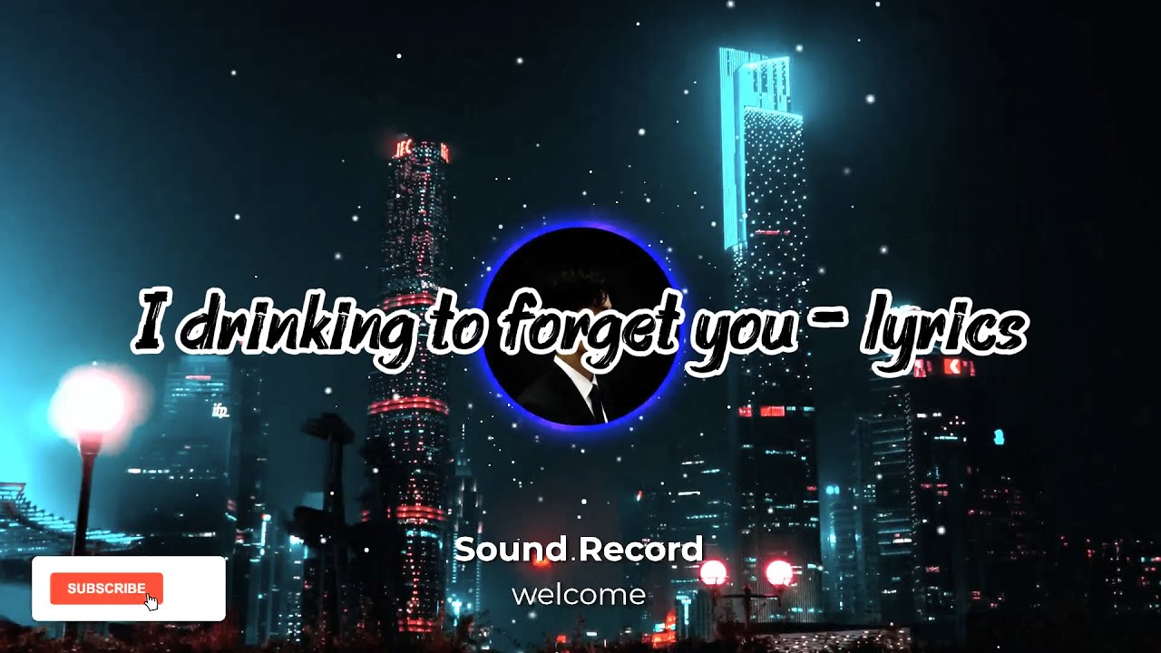 I Drinking To Forget You - lyrics [ Man ]