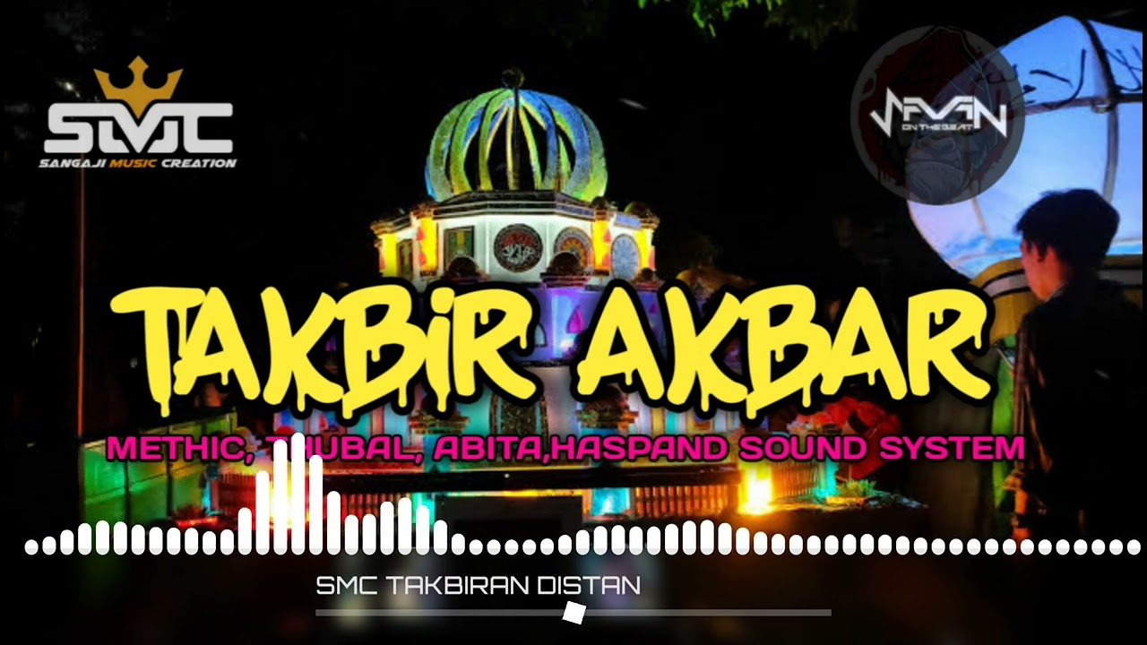 TERBARU || S.M.C PARTY TAKBIR AKBAR🔥 || RE-DISTAN_ REMIX S'ONTHEBEAT EDIT || 2024