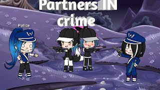 Partners IN crime (Gacha verse music video )