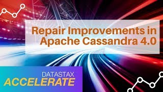 Repair Improvements in Apache Cassandra 4.0 | DataStax