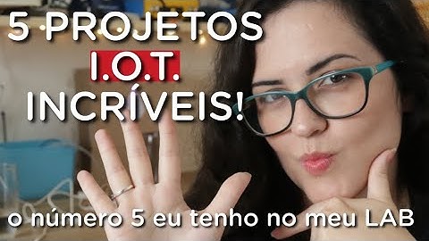CONHEÇA 5 PROJETOS I.O.T. INCRÍVEIS - O último eu construi para colocar no meu laboratório.