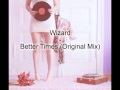 Wizard - Better Times (Original Mix)