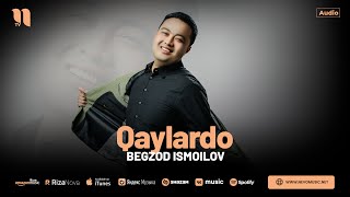 Begzod Ismoilov - Qaylardo (audio 2024)