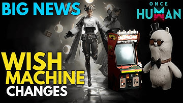 Big News - Wish Machine Changes | Once Human News & New Update