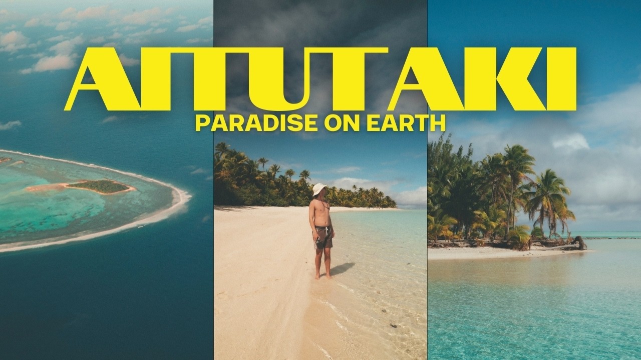 Aitutaki Cook Islands: Exploring the Last Paradise on Earth