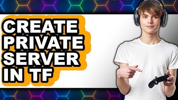 How To Create Private Server In Tf2 - Full Guide