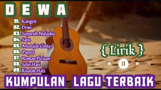 Dewa 19 Kumpulan Lagu Terbaik//lirik (KANGEN)
