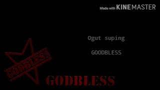 Godbless-Ogut suping(Lyric)