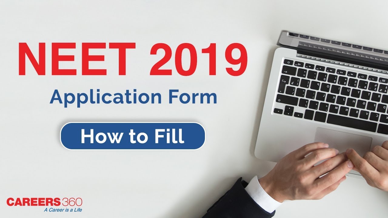 How to fill NEET 2019 Application Form - Step by Step Guide