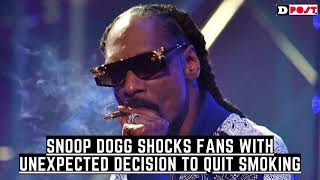 Snoop Dogg Shocks Fans with Unexpected Decision to Quit Smoking