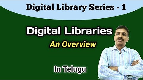 Digital Libraries: An Overview I In Telugu I Seshu Creations