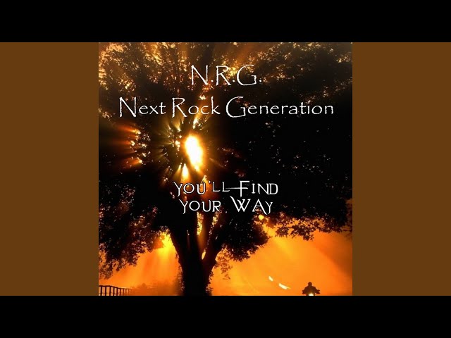 N.R.G. (Next Rock Generation) - You'll find your way