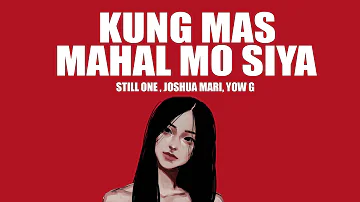 Kung Mas Mahal Mo Siya - Still One , Joshua Mari , Yow G (Lyrics Video)