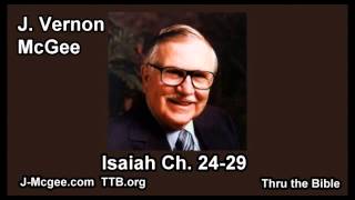 23 Isaiah 24-29 - J Vernon McGee - Thru the Bible