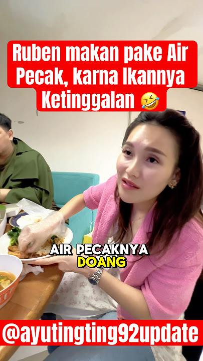 Ruben makan pake Air Pecak, karna Ikannya Ketinggalan 🤣 #ayutingting #rubenonsu