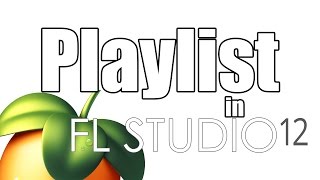 How To Use FL Studio 12 - [4/5] Using The Playlist