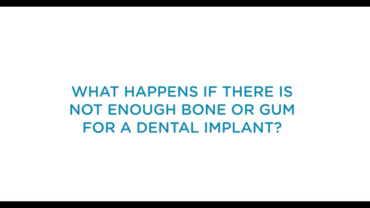What happens if there is not enough bone or gum for a Dental Implant